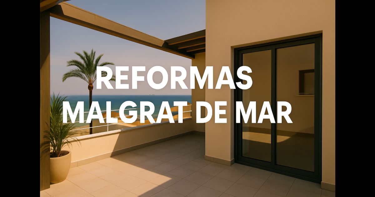 Reformas integrales en Malgrat de Mar, Pineda de Mar, Sant Andreu de Llavaneres, Sant Vicenç de Montalt, Arenys de Mar, Calella, Sant Pol de Mar